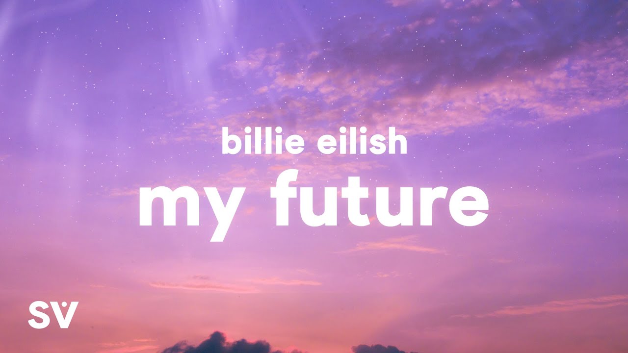 Billie Eilish - my future (Lyrics)