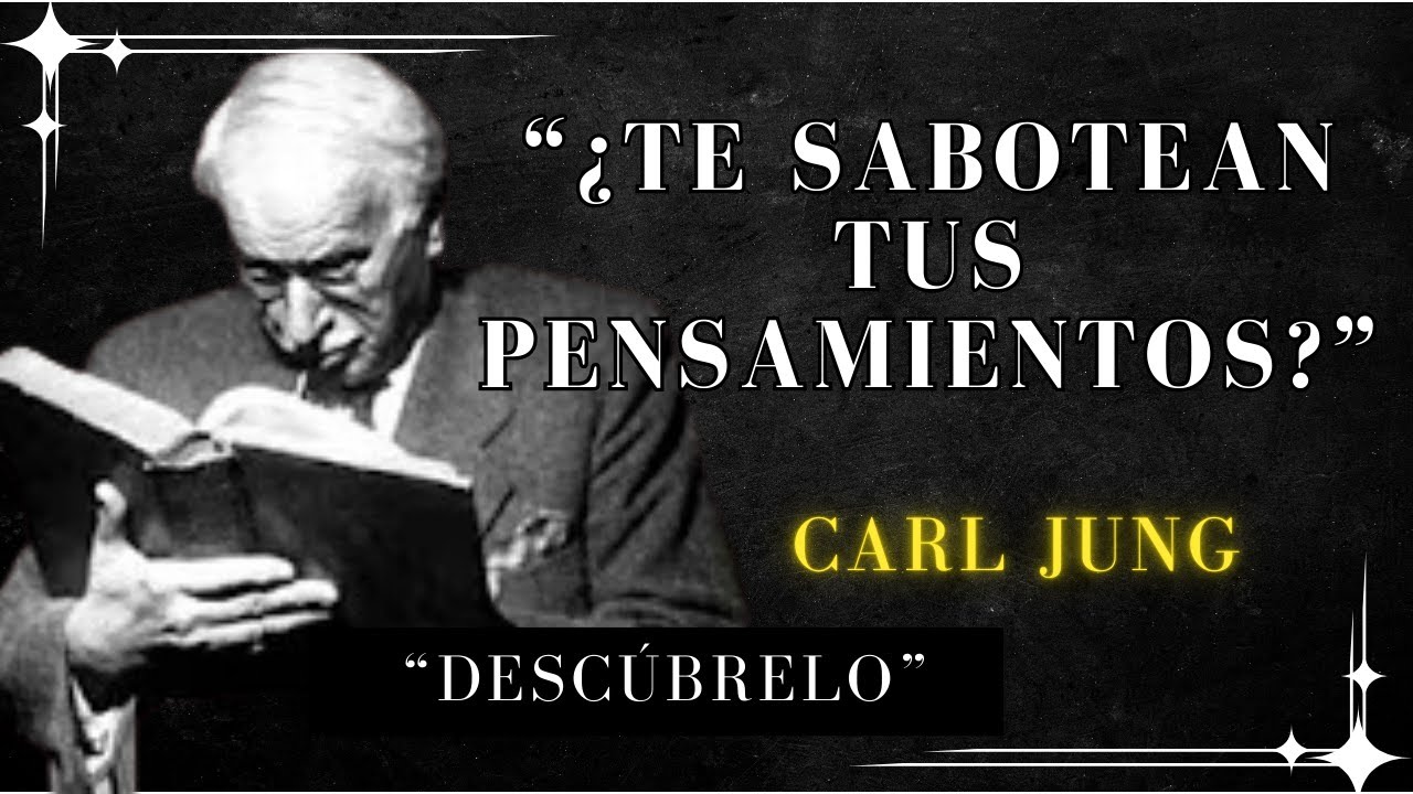 Cómo Romper El Ciclo De Pensamientos Negativos Que Te Sabotean - Carl Jung