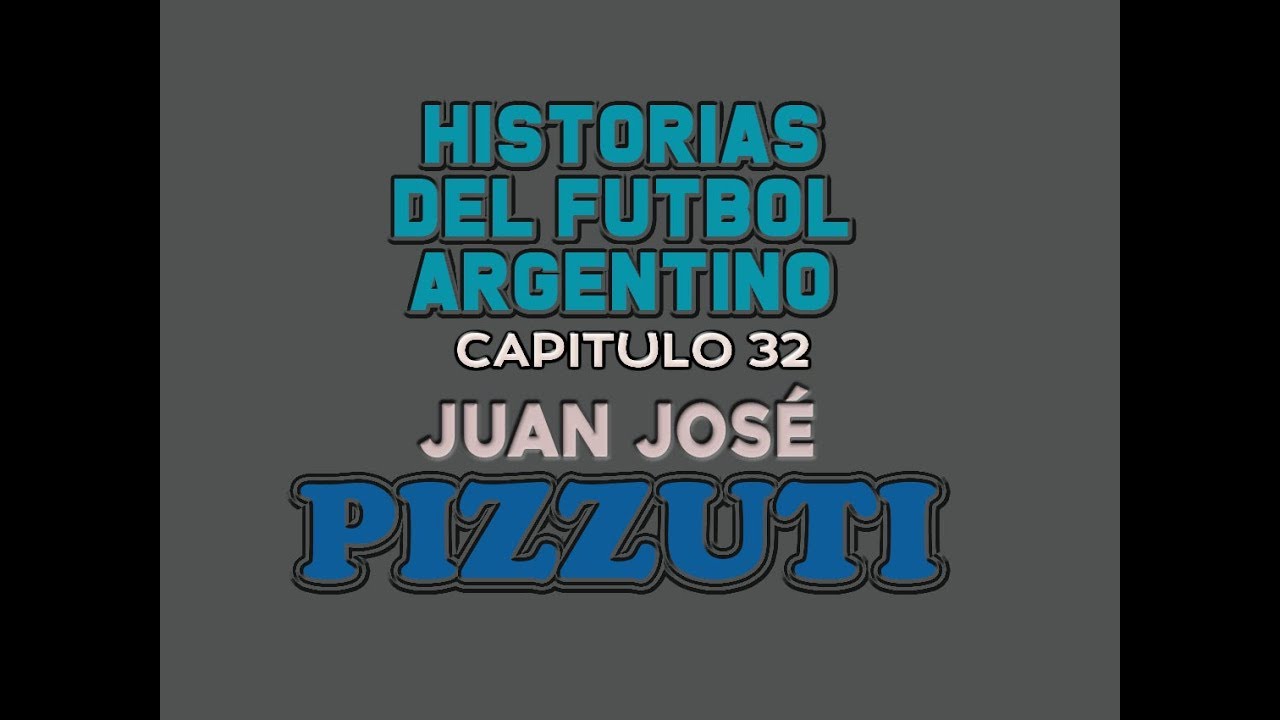 JUAN JOS&Eacute; PIZZUTI - Historias Del F&uacute;tbol Argentino Capitulo 32 (HD)