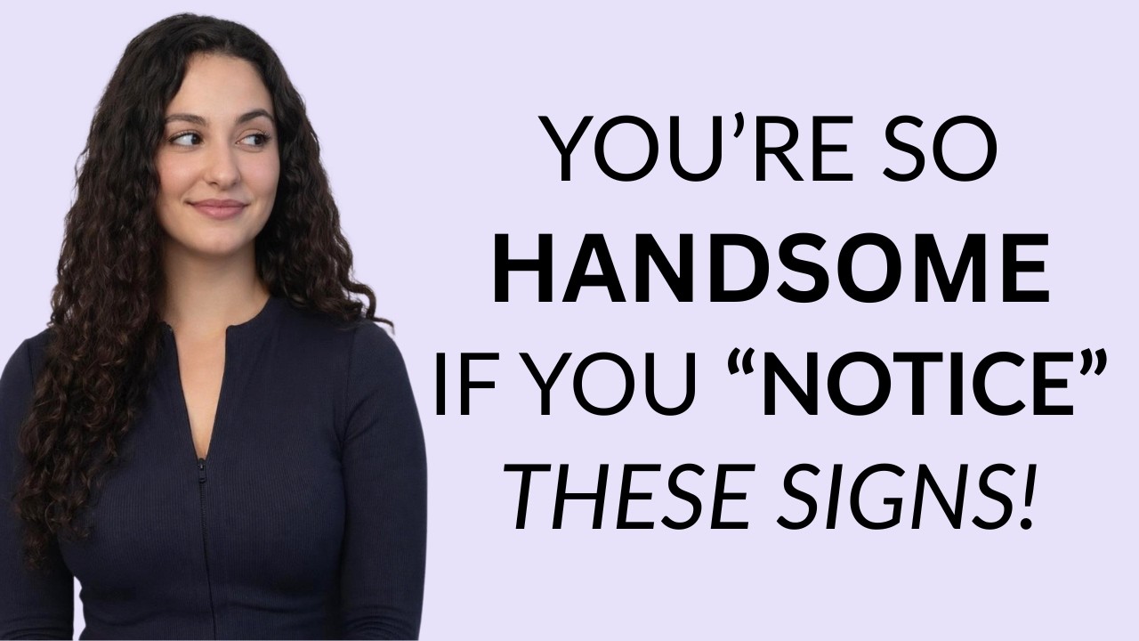 7 Clear Signs You’re a Highly Attractive Man Even If You Don’t Think So!