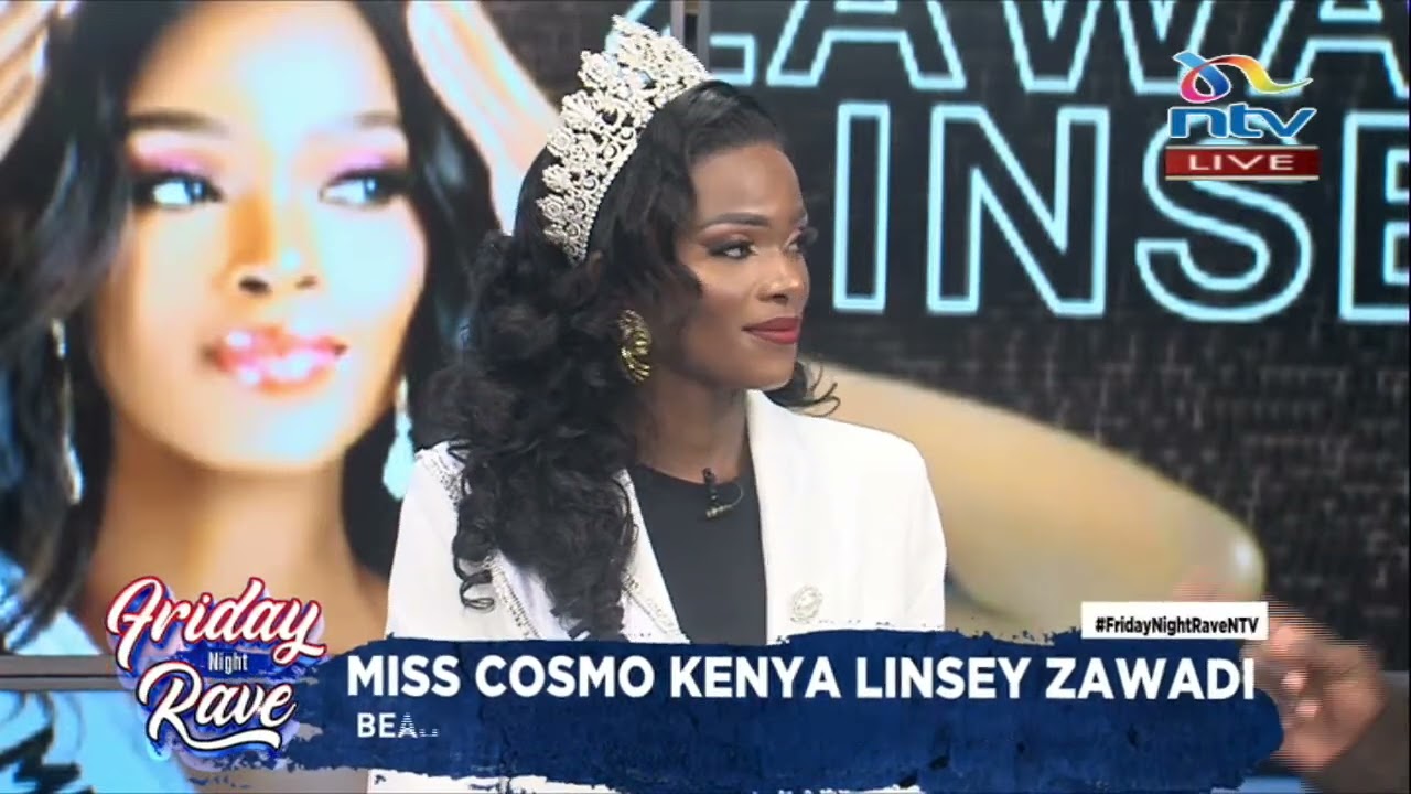 Friday Night Rave | Miss Cosmo Kenya Linsey Zawada says she is ready to bring the crown home