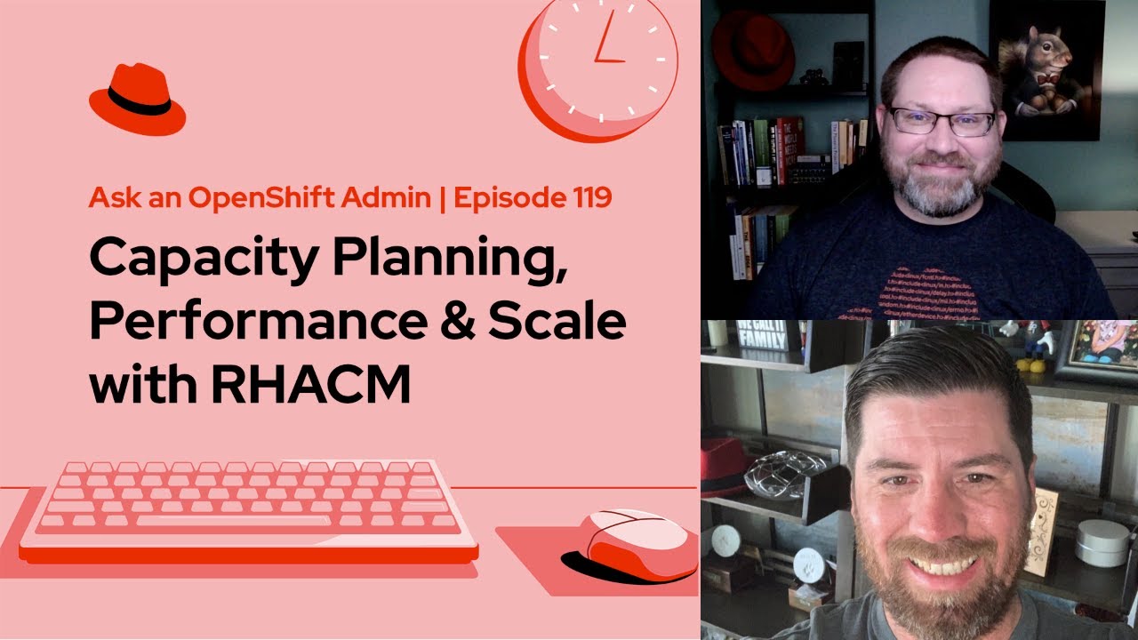 Ask an OpenShift Admin | Ep 119 | Capacity Planning, Performance & Scale with RHACM