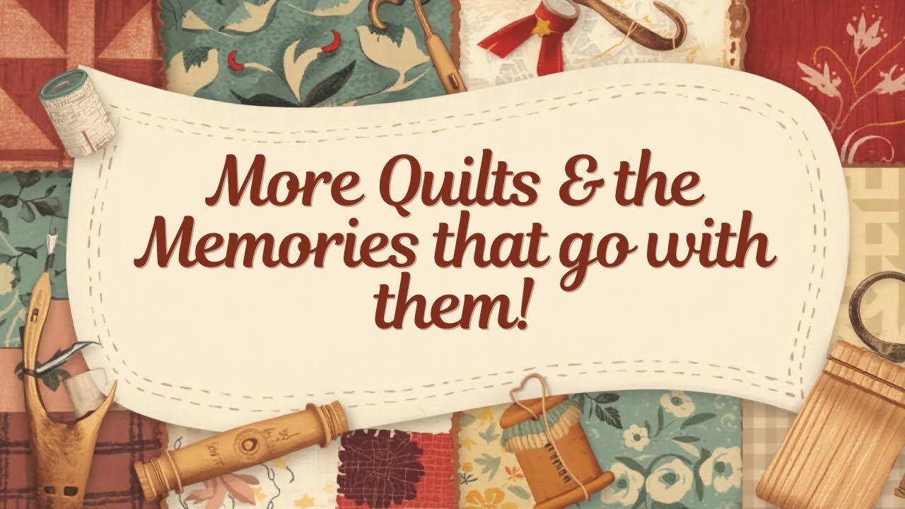 MEMORIES OF QUILTS FROM THE PAST & WHAT I HAVE PLANNED FOR THEM
