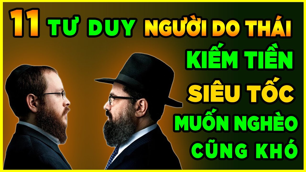 11 Tư Duy của Người Do Thái Giúp bạn KIẾM TIỀN SIÊU TỐC Muốn nghèo cũng khó
