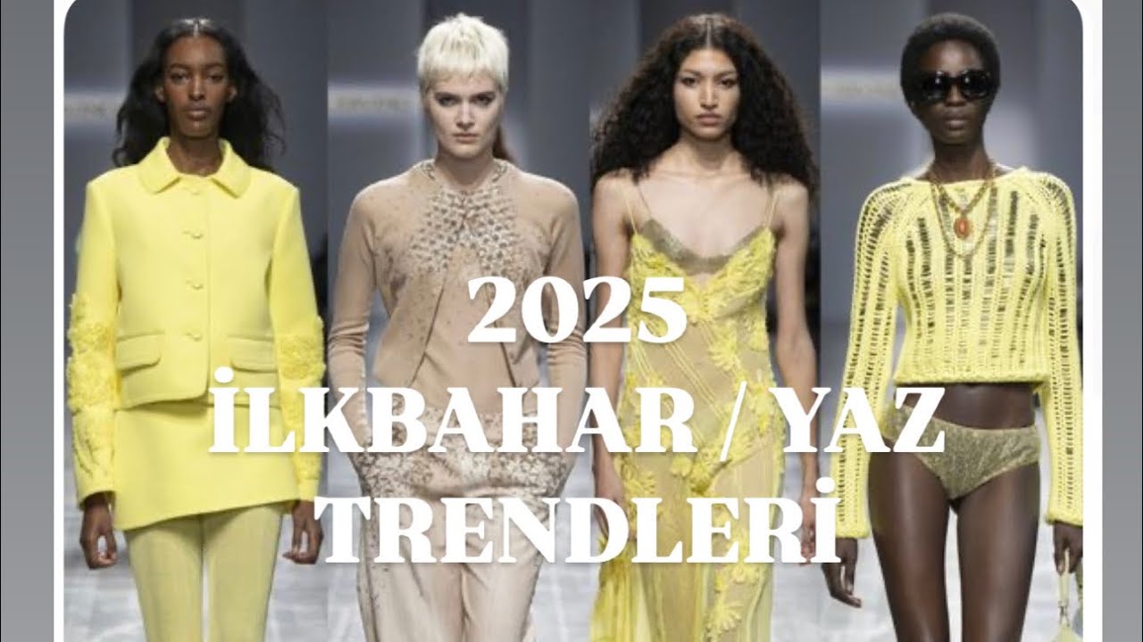 2025 İLKBAHAR/ YAZ TRENDLERİ- FASHİON TRENDS SS25