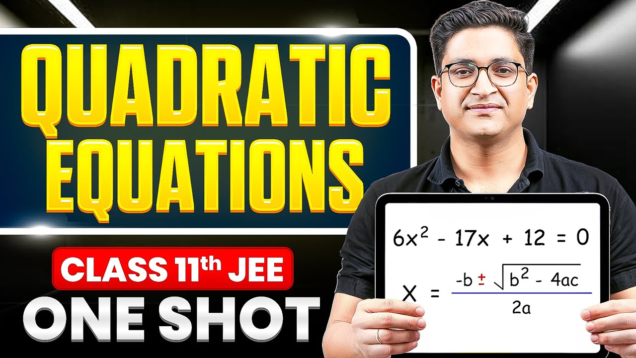 QUADRATIC EQUATIONS in ONE SHOT | All Concepts & PYQs Covered | Basic to Advanced | Class 11 JEE
