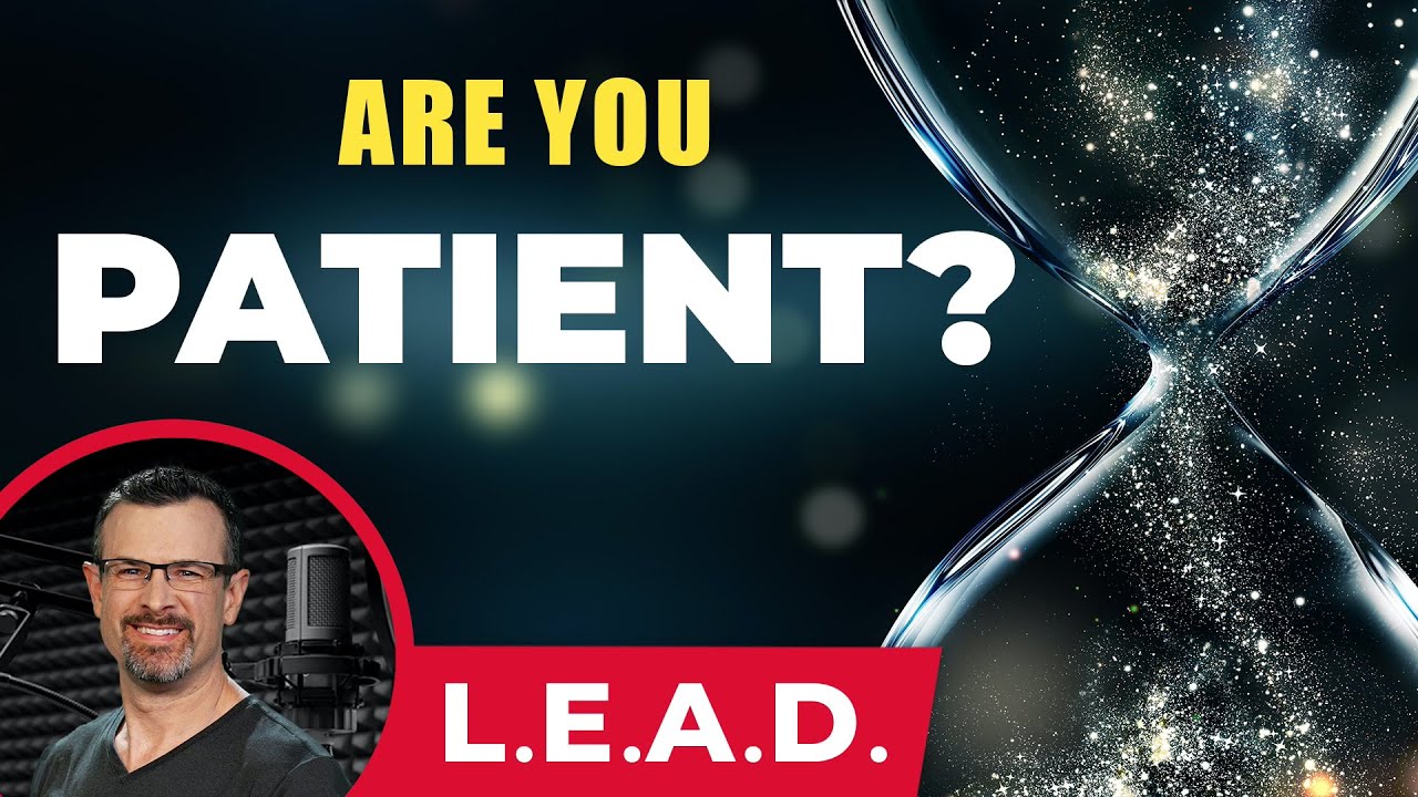 The Power of Patience ─ L.E.A.D. by Jim Staley