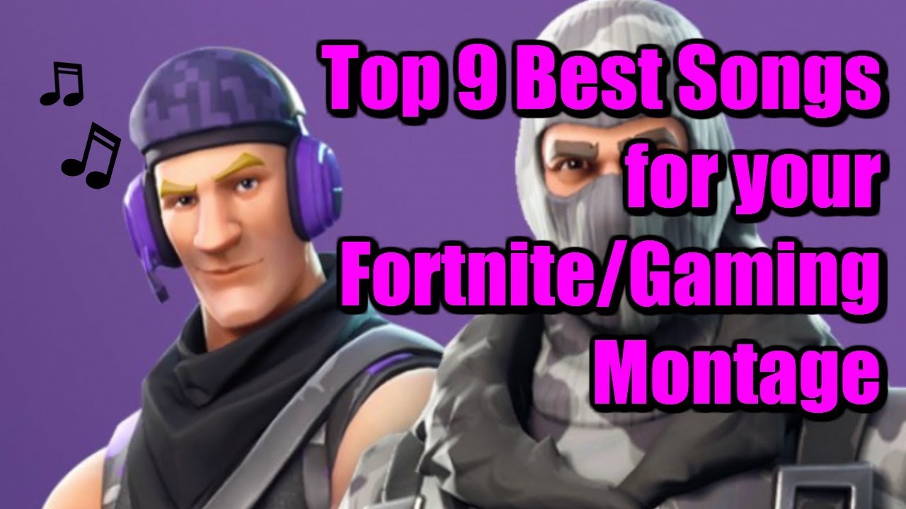 Top 9 Best Songs for Your Fortnite/Gaming Montage! (No copyright)