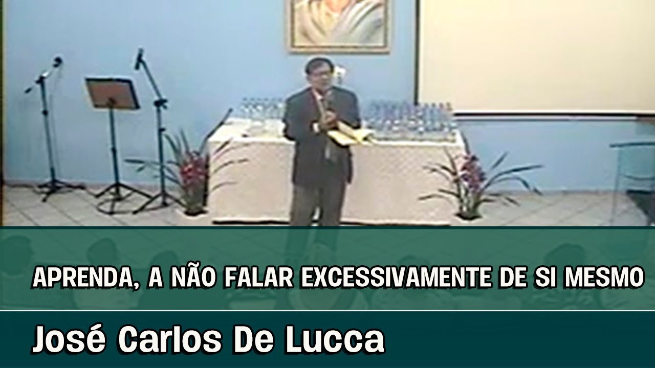 APRENDA, A NÃO FALAR EXCESSIVAMENTE DE SI MESMO - Palestra espírita com José Carlos De Lucca