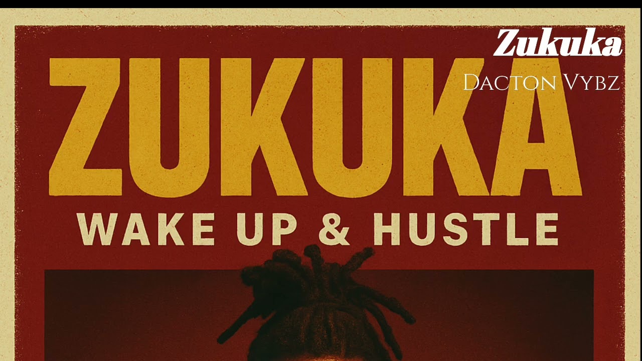 Zukuka (Wake Up & Hustle)