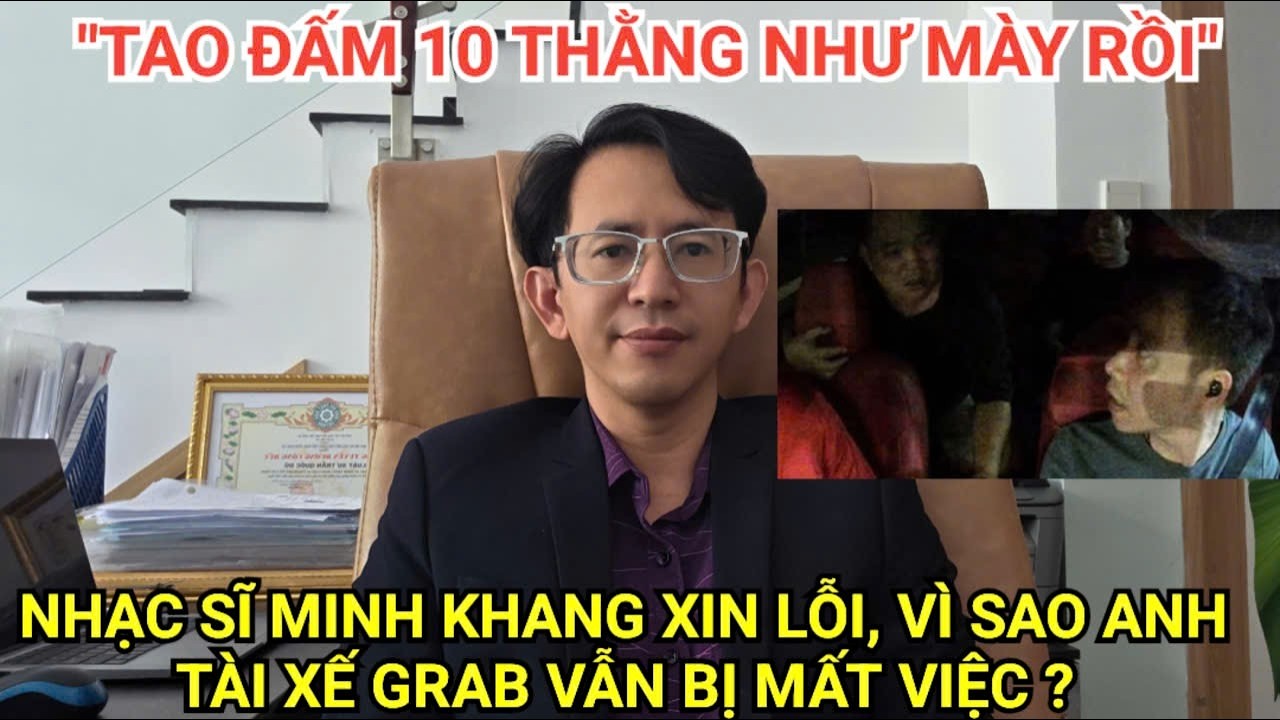 Nhạc sĩ Minh Khang xin lỗi, tài xế Grab bị mất việc trong vụ 