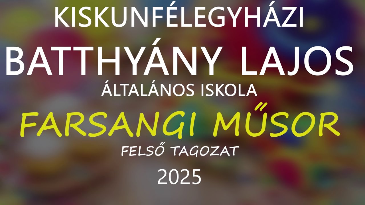 2025 - felsős farsang - Batthyány - Kiskunfélegyháza