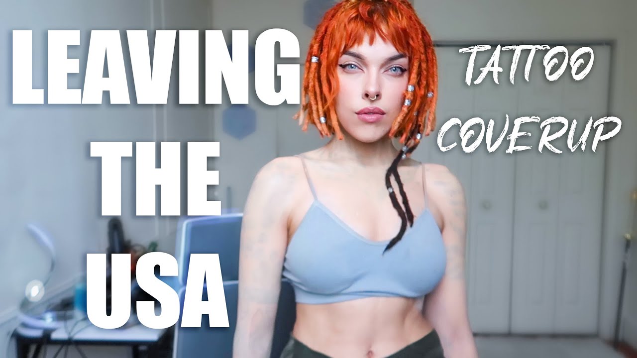 covering up all my tattoos and leaving America