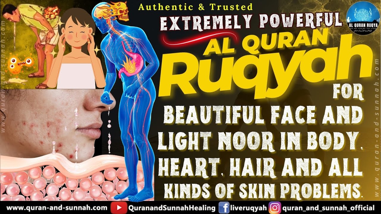 Quran ruqyah for beautiful face And Light Noor In Body, Heart, Hair And All Kinds Of Skin Problems.