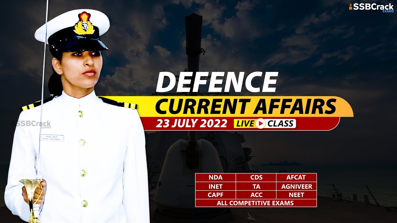 23 July 2022 Defence Updates | Defence Current Affairs For NDA CDS AFCAT SSB Interview