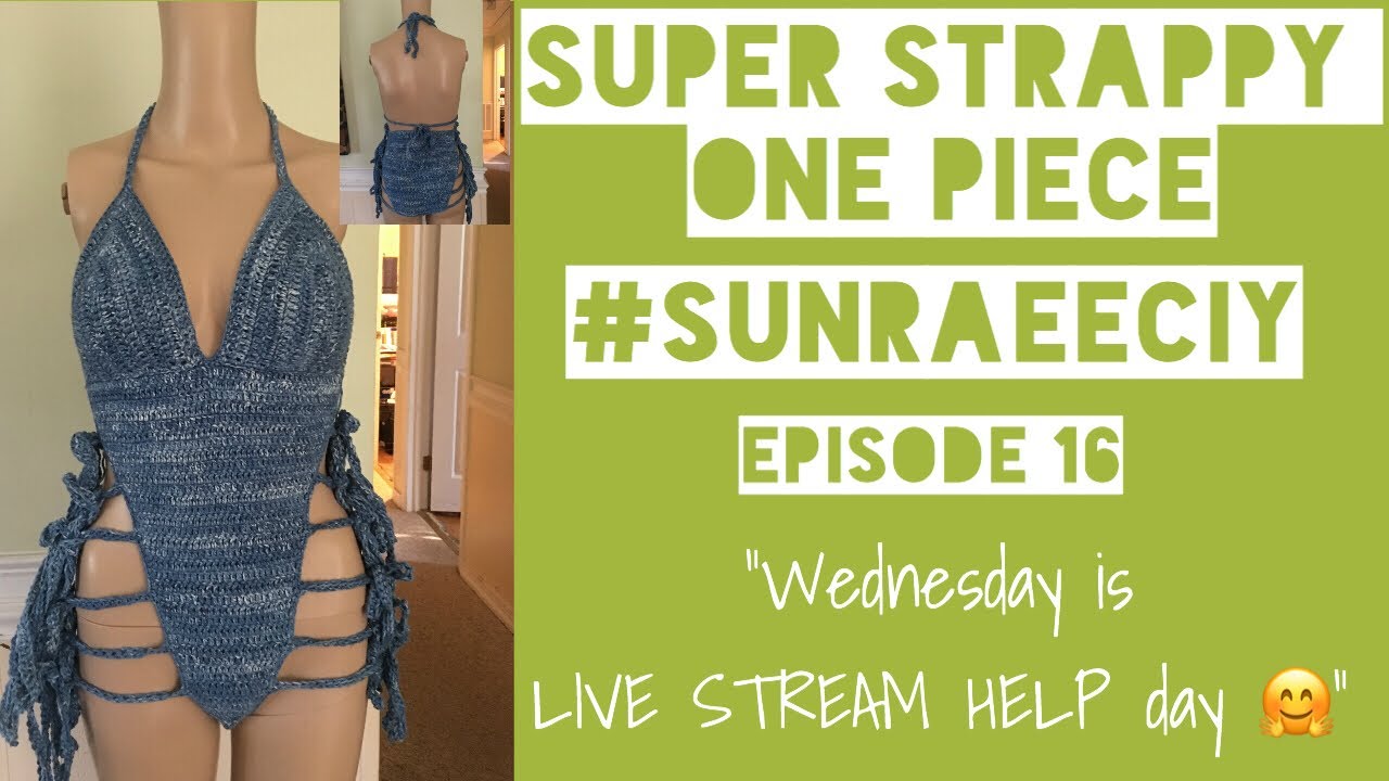Crochet Super Strappy One Piece | #SunRaeeCIY episode 16 | Wednesday is LIVE STREAM help day