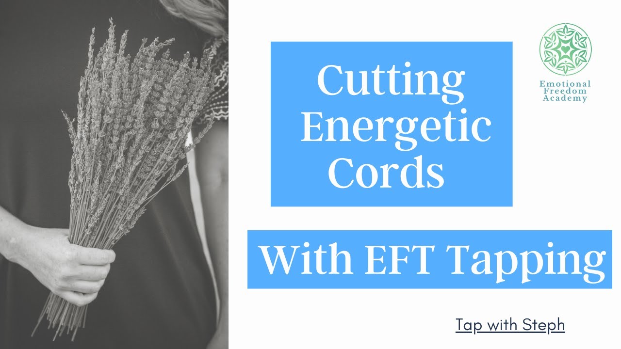Cutting Energetic Cords with EFT Tapping