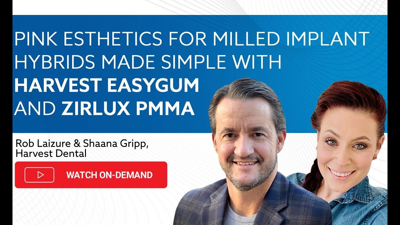On-Demand Webinar: Pink Esthetics for Milled Implant Hybrids with Harvest EasyGum and Zirlux PMMA