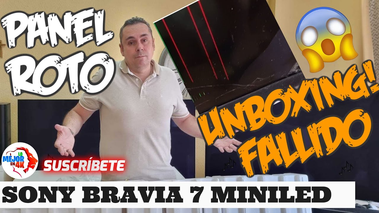 Sony BRAVIA 7 Mini LED ¡ Ha venido el PANEL ROTO !  No me lo puedo creer ! UNBOXING