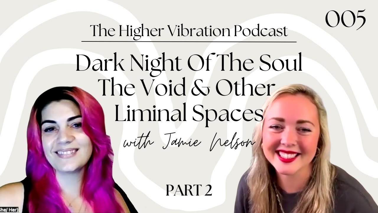 How To Live Within Your Dark Night Of The Soul With Jamie Nelson (Part 2) 005