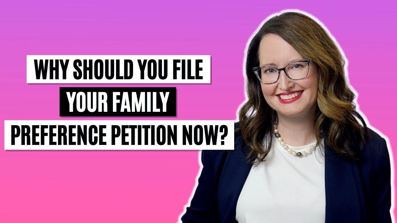Why should you file your family preference petition now?
