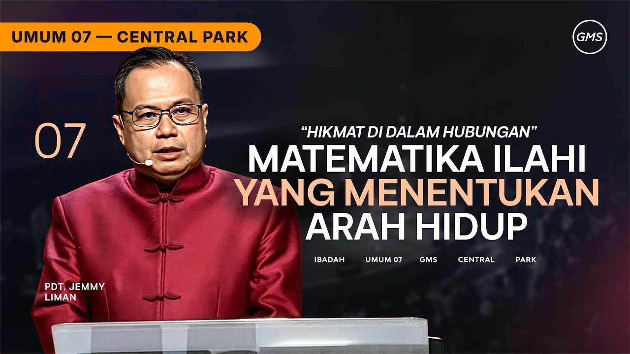 IBADAH UMUM 7 | MATEMATIKA ILAHI YANG MENENTUKAN ARAH HIDUP - PDT. JEMMY LIMAN (GMS CENTRAL PARK)
