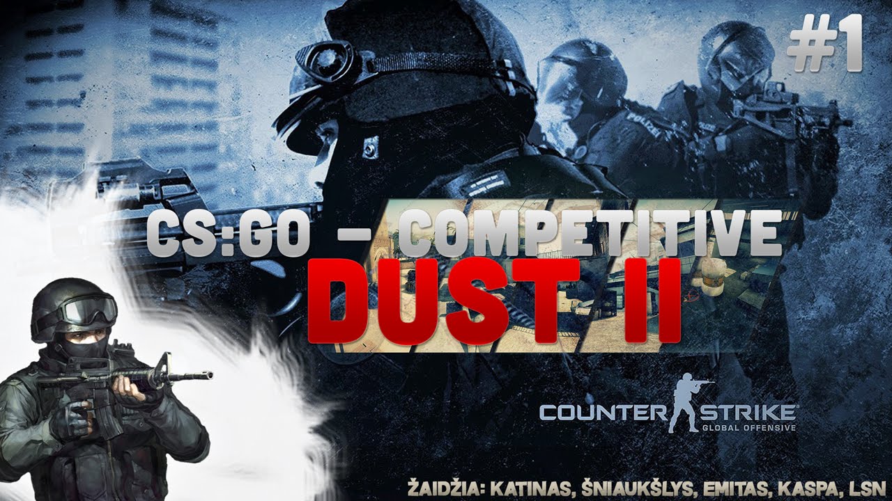 CS:GO Lietuvi&scaron;kai - COMPETITIVE &bull; Dust II: Katinas, &Scaron;niauk&scaron;lys, Emitas, Kaspa, LsN! #1