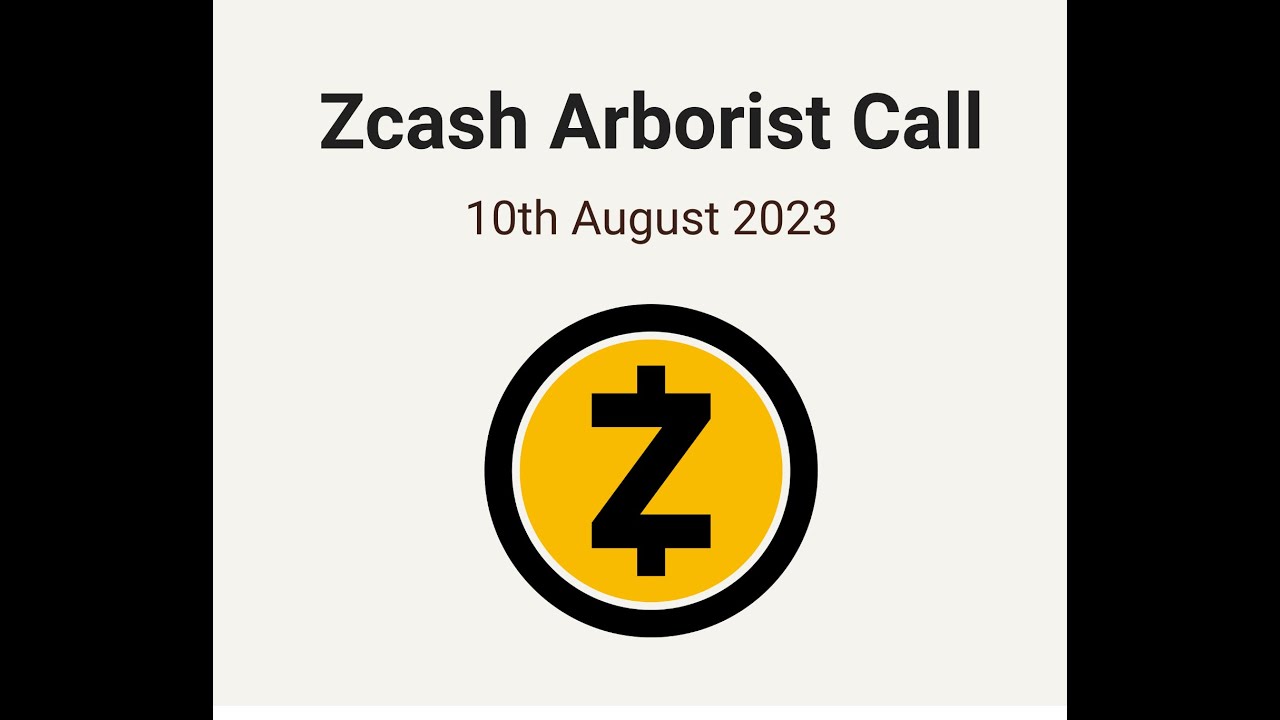 Zcash Arborist Call 8/10/23