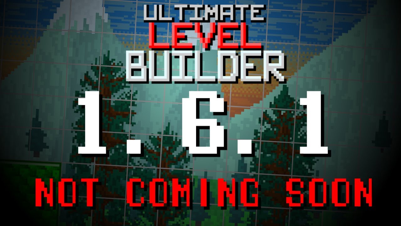 Predicting the 1.6.1 Ultimate Level Builder Update.