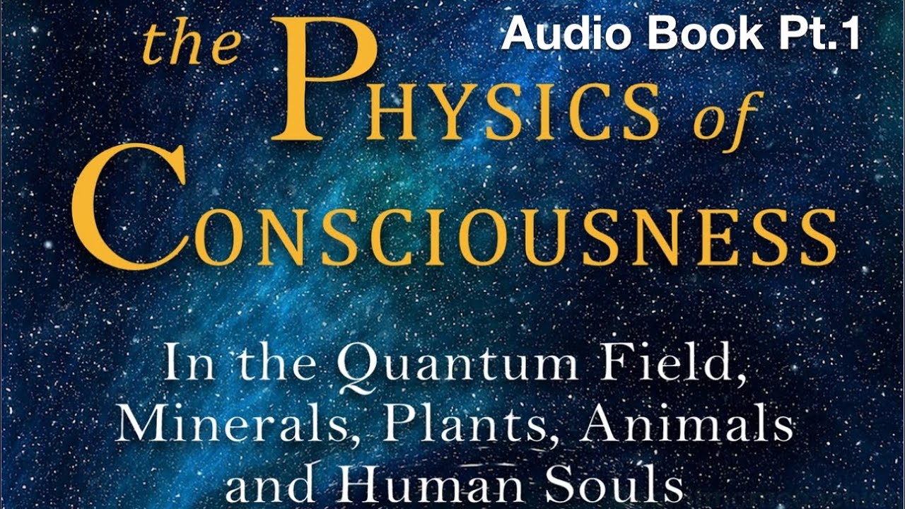 Audiobook: Pt.1 The Physics of Consciousness, By Ivan Antic