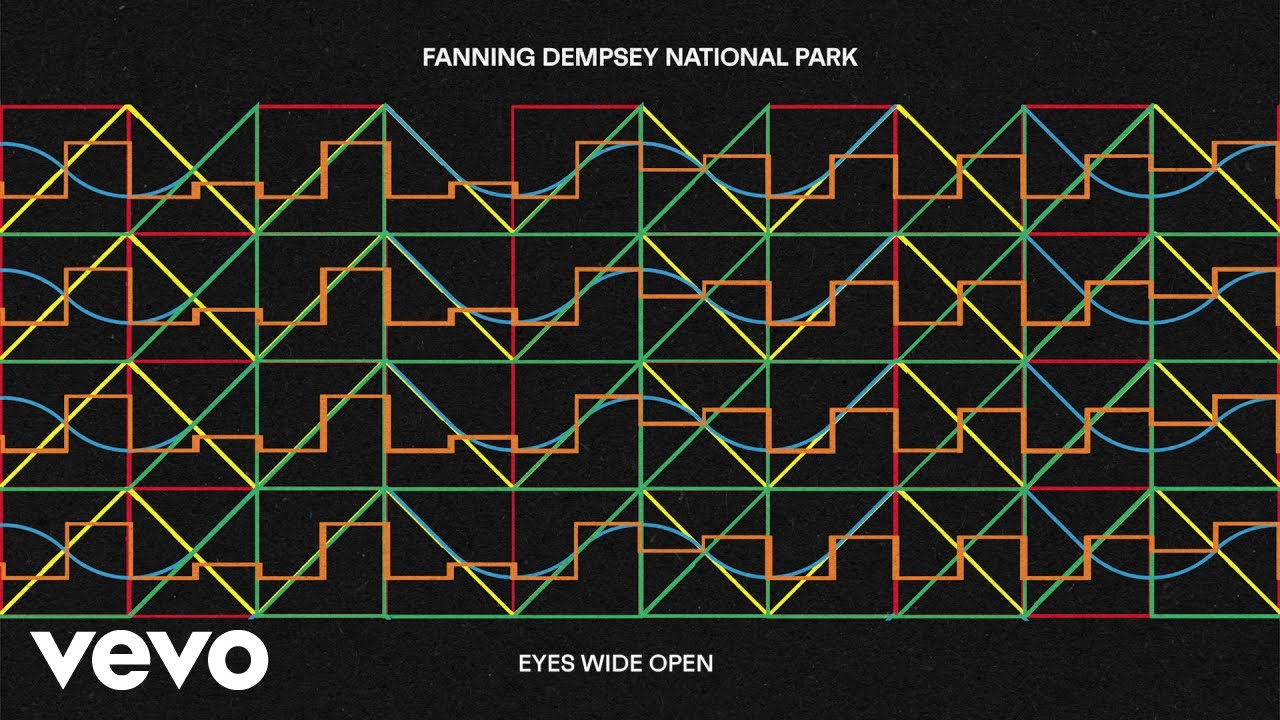 Fanning Dempsey National Park - Eyes Wide Open (Official Visualiser)
