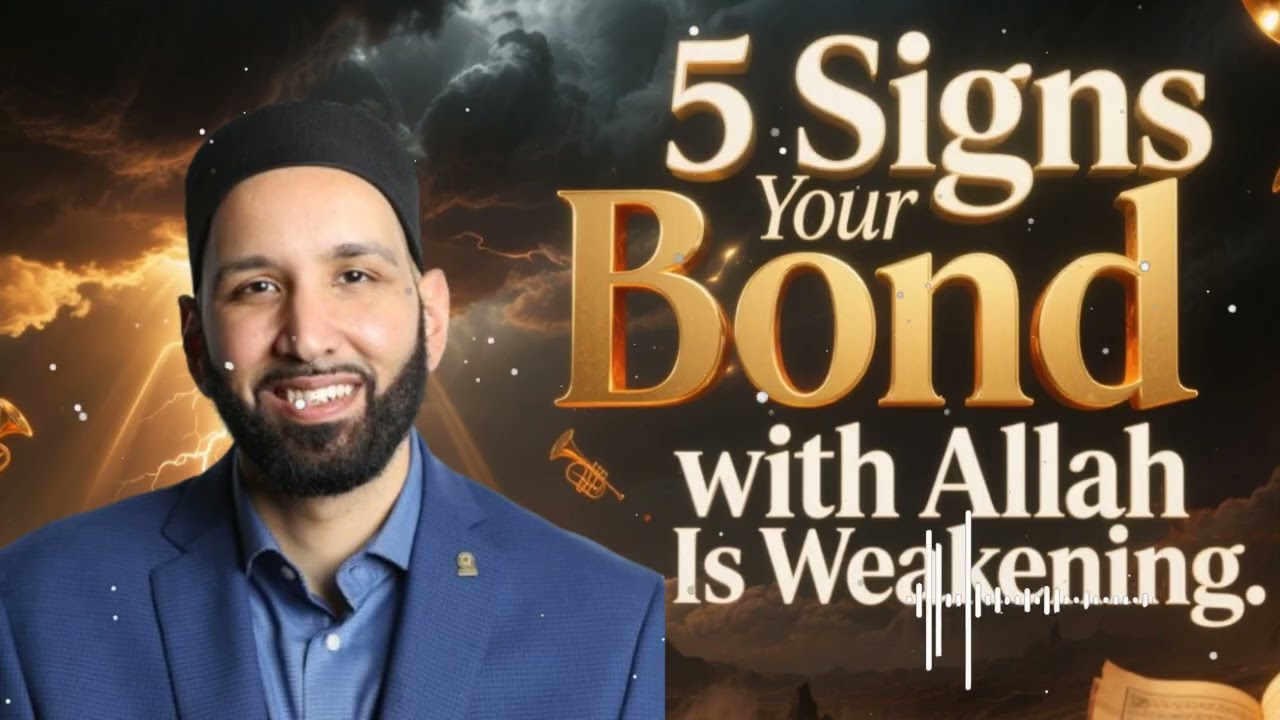 5 Signs Your Bond with Allah Is Weakening ll Faith with Dr. Omar Suleiman