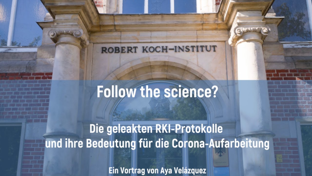 Vortrag: Follow the Science? Die RKI-Protokolle und ihre Bedeutung f&uuml;r die Corona-Aufarbeitung
