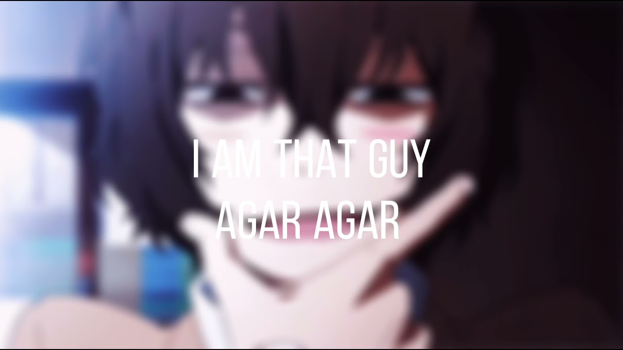 Agar Agar - I Am That Guy (SLOWED)