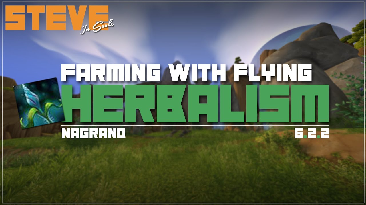 Nagrand - Herbalism - Farming With Flying - World of Warcraft 6.2.2