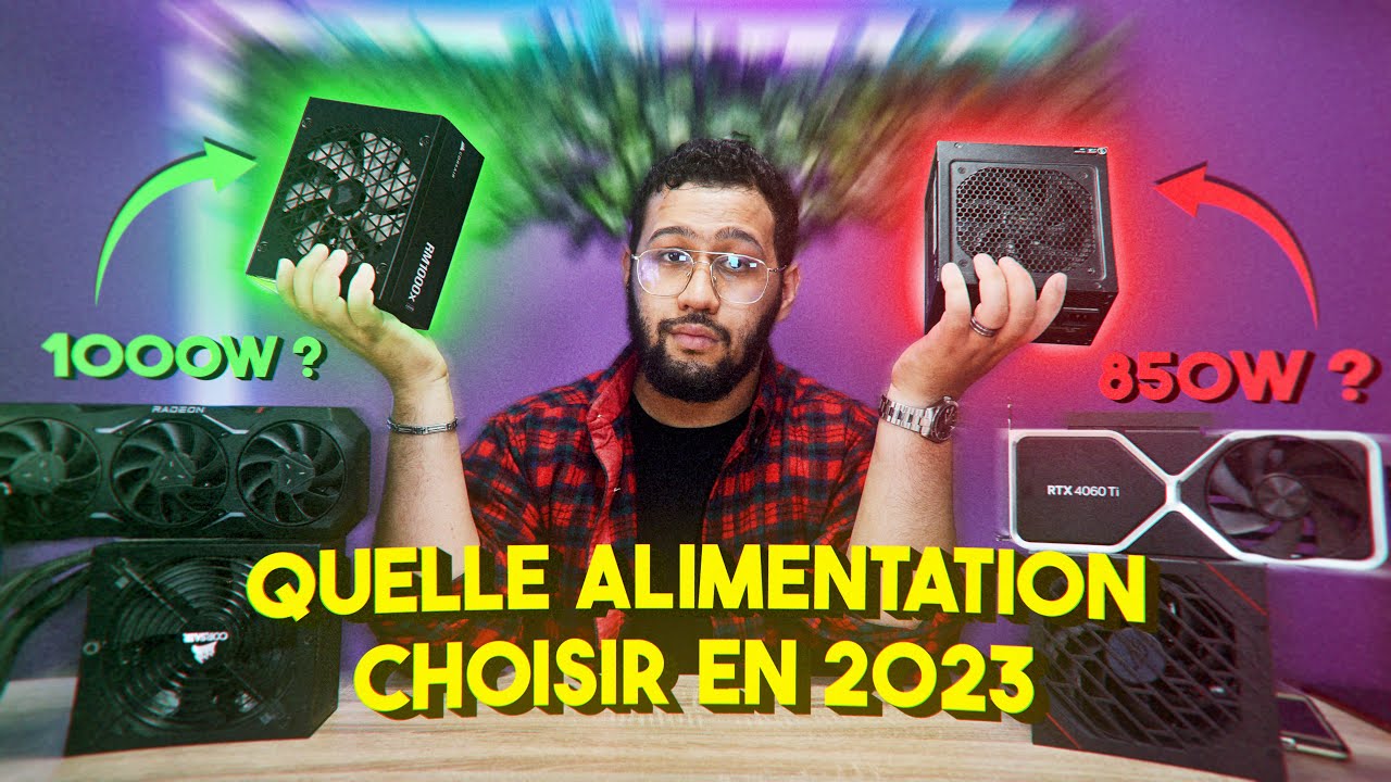 [QUELLE ALIMENTATION CHOISIR EN 2023] Vous en avez surement une TROP GROSSE