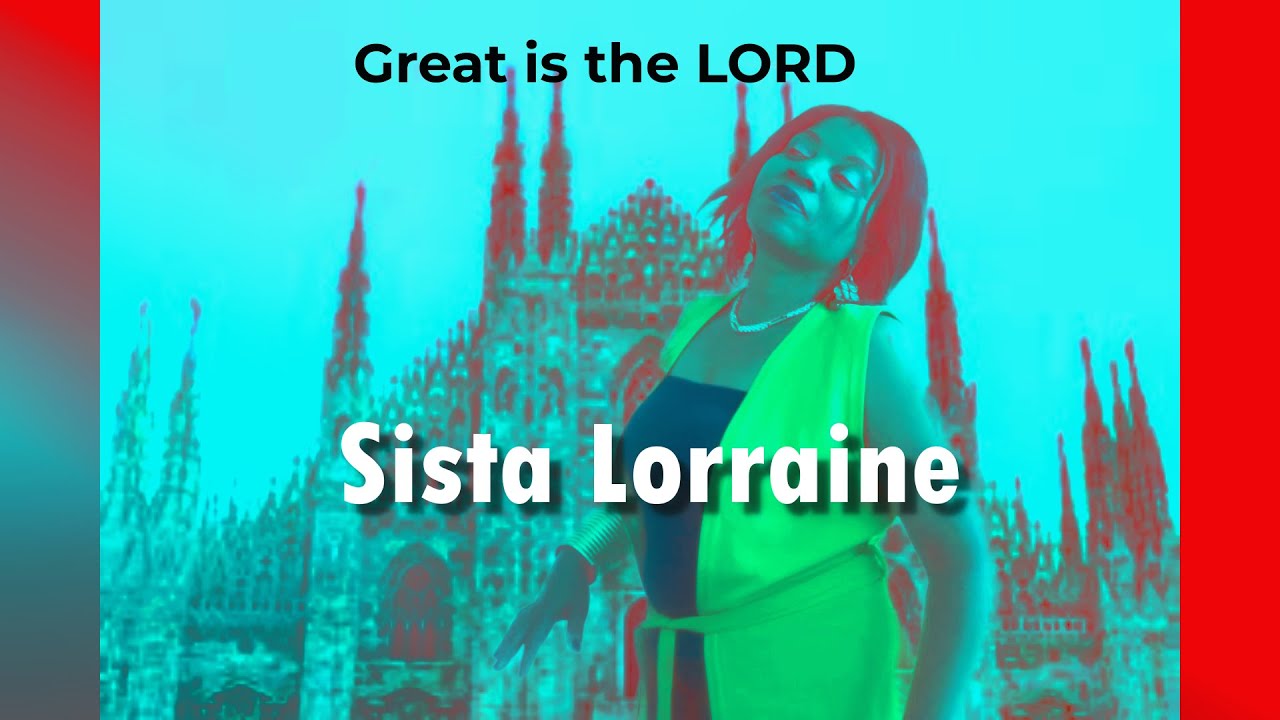 GREAT IS THE LORD SISTA LORRANE