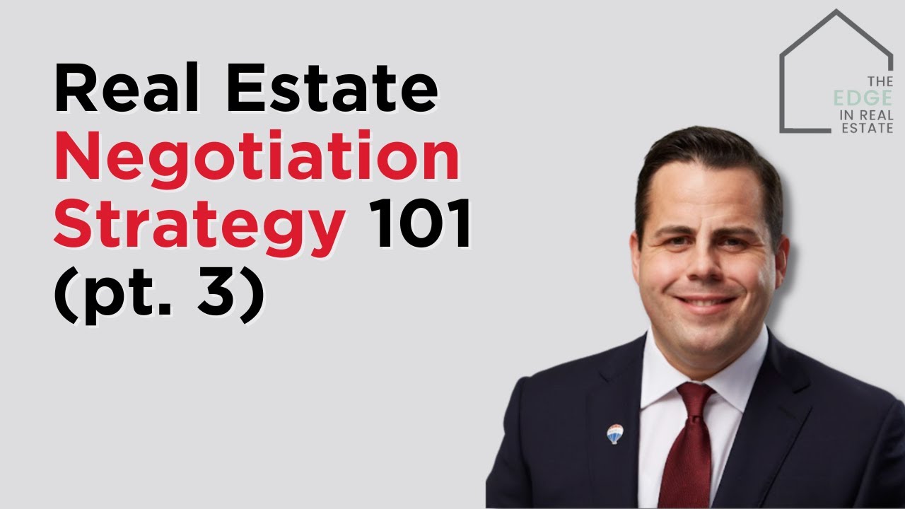 Real Estate Negotiation Strategy 101 (pt. 3) | The Edge in Real Estate