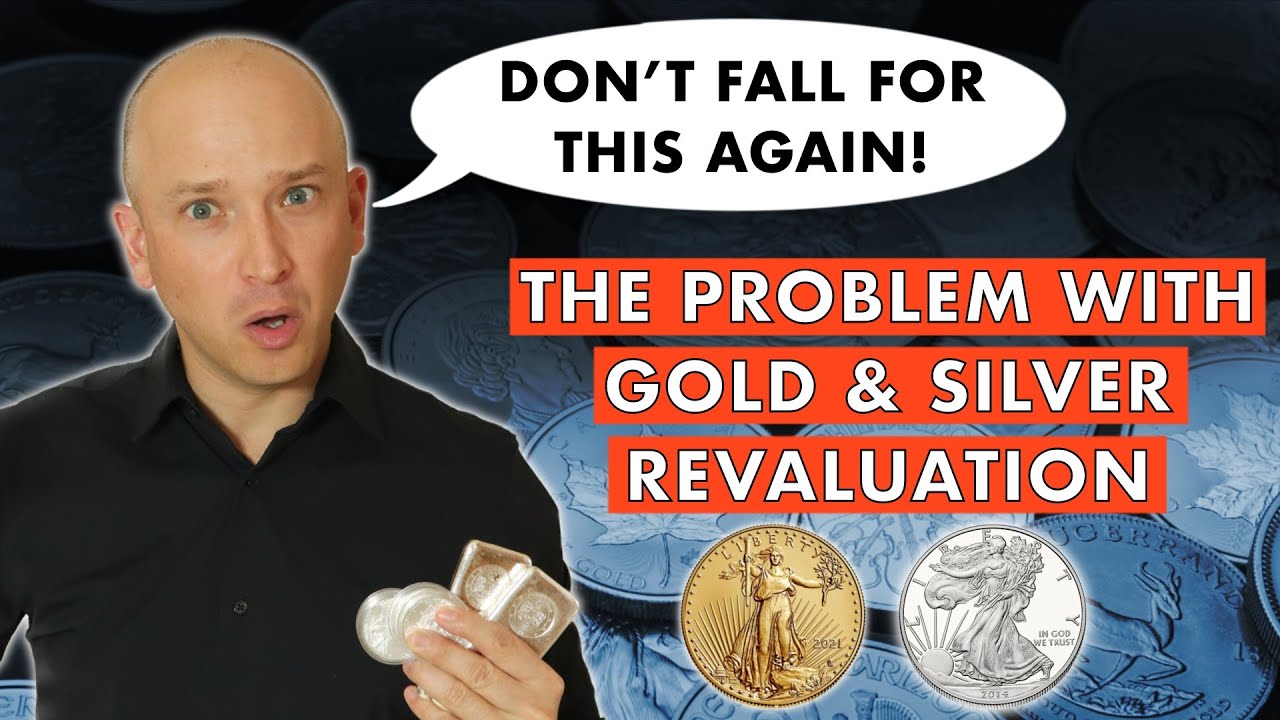 Gold & Silver Revaluation! Be Skeptical!