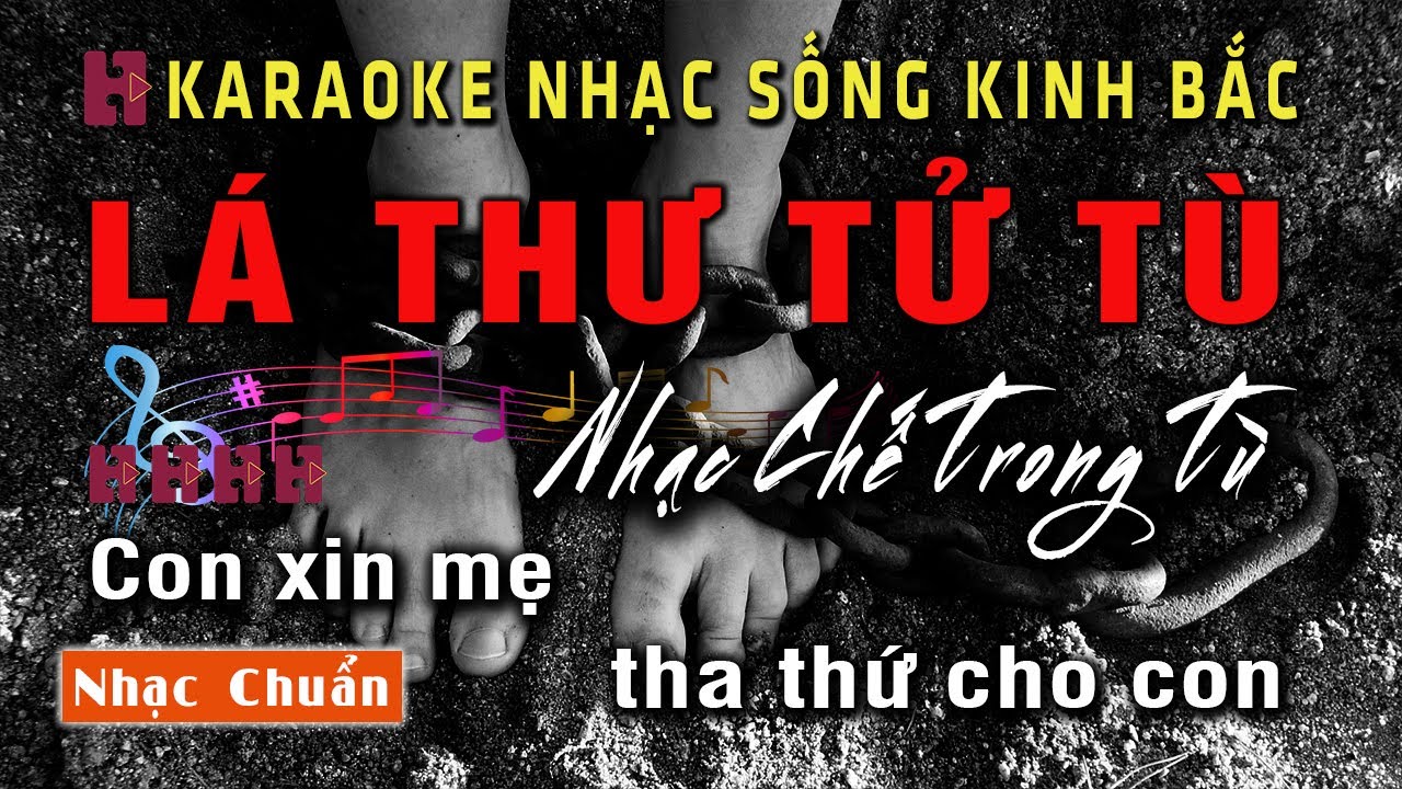 Karaoke Lá Thư Tử Tù I Đứa Con Tội Lỗi (tg:Nguyễn Minh Phương)I Karaoke Kinh Bắc