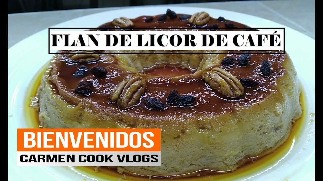 FLAN DE LICOR DE CAFÉ KAHLÚA | Carmen Cook Vlogs
