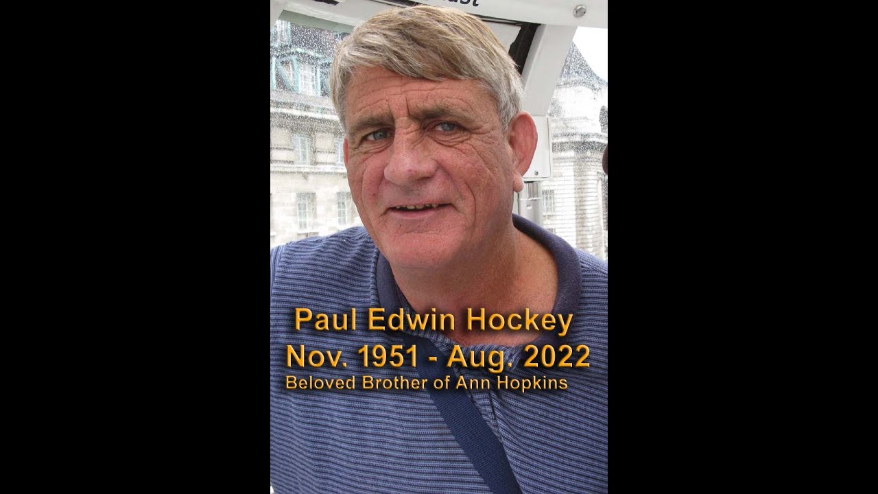 Good By Paul  - Paul Edwin Hockey - Nov. 1951 - Aug 2022
