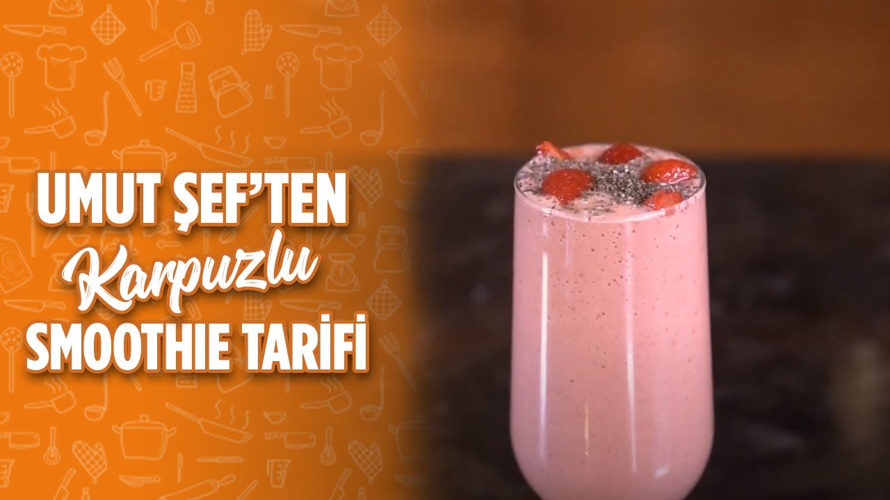 Umut Şef'ten Karpuzlu Smoothie Tarifi