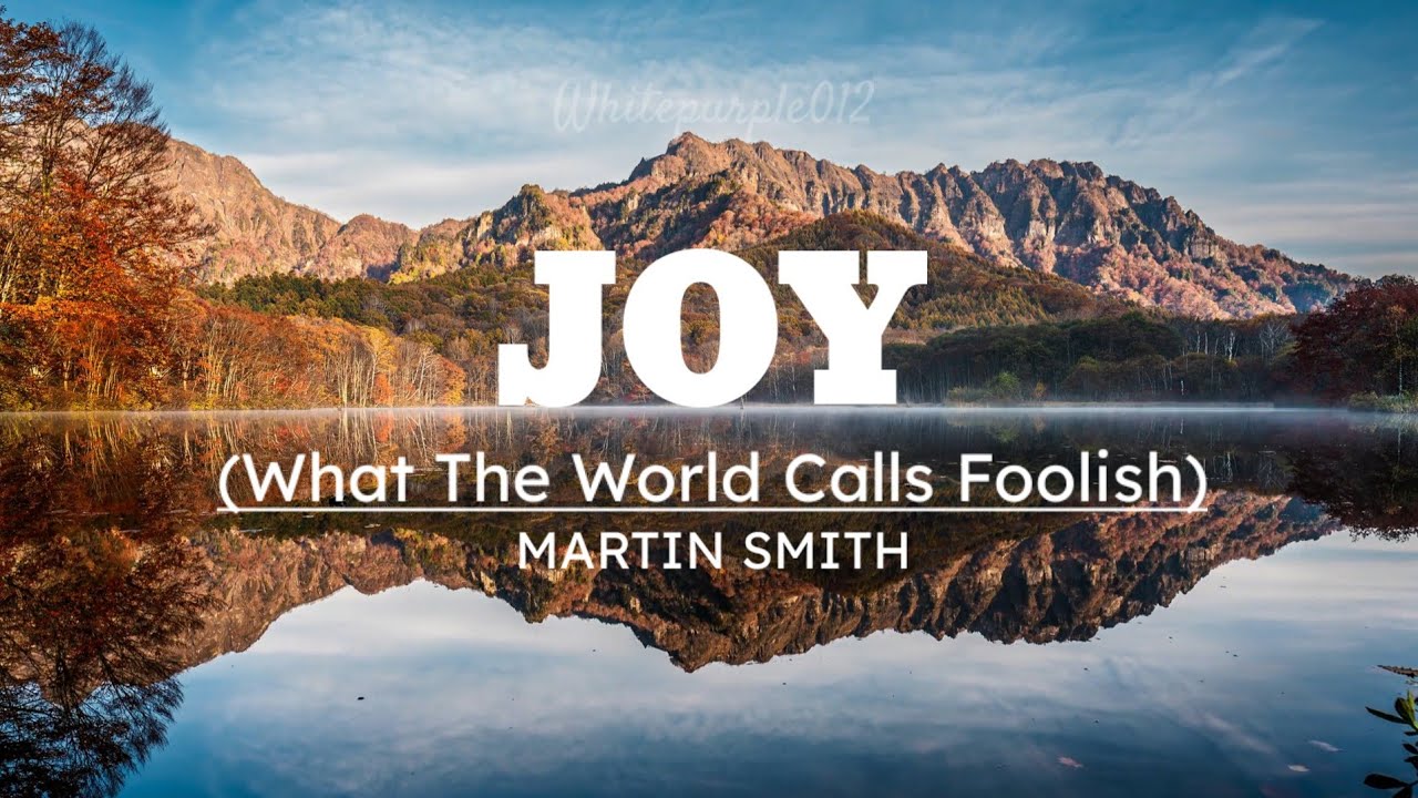 JOY (WHAT THE WORLD CALLS FOOLISH) | Feat. MARTIN SMITH | GATEWAY WORSHIP | LYRICS