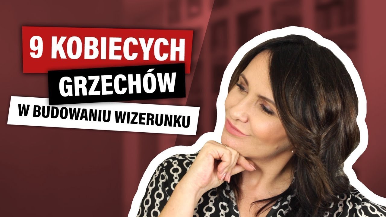 9 KOBIECYCH GRZECHÓW w budowaniu własnego wizerunku - Aneta Wrona Mówi
