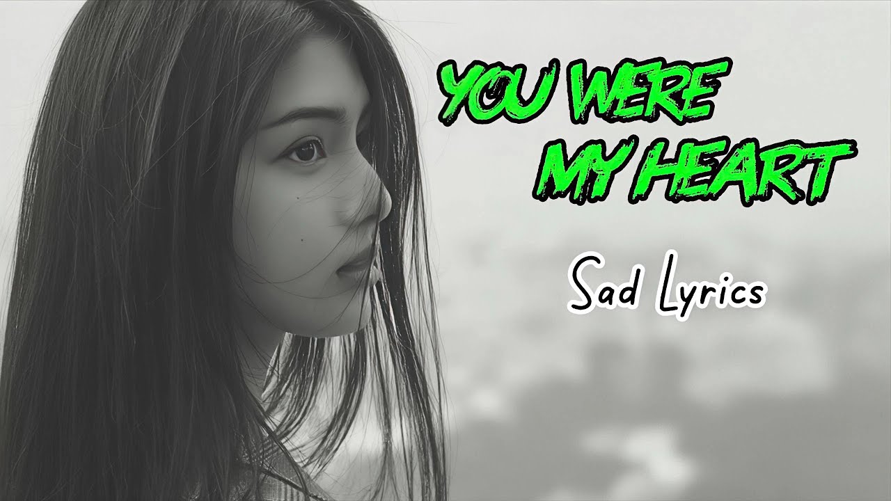 You were my heart 💔 | Sad love songs that make you cry ( lyrics ) | Win sounds