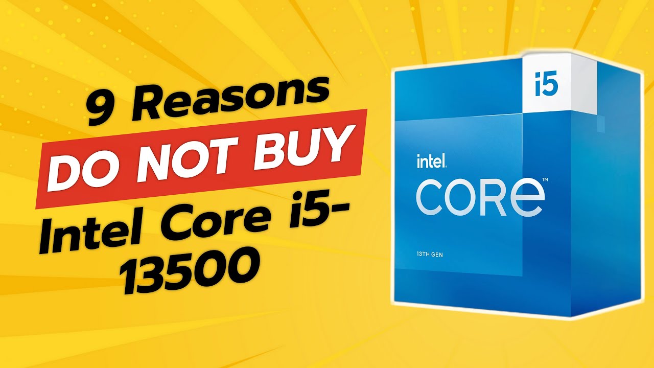 DON'T BUY Intel Core i5-13500 Before Watching This! (9 Reasons)