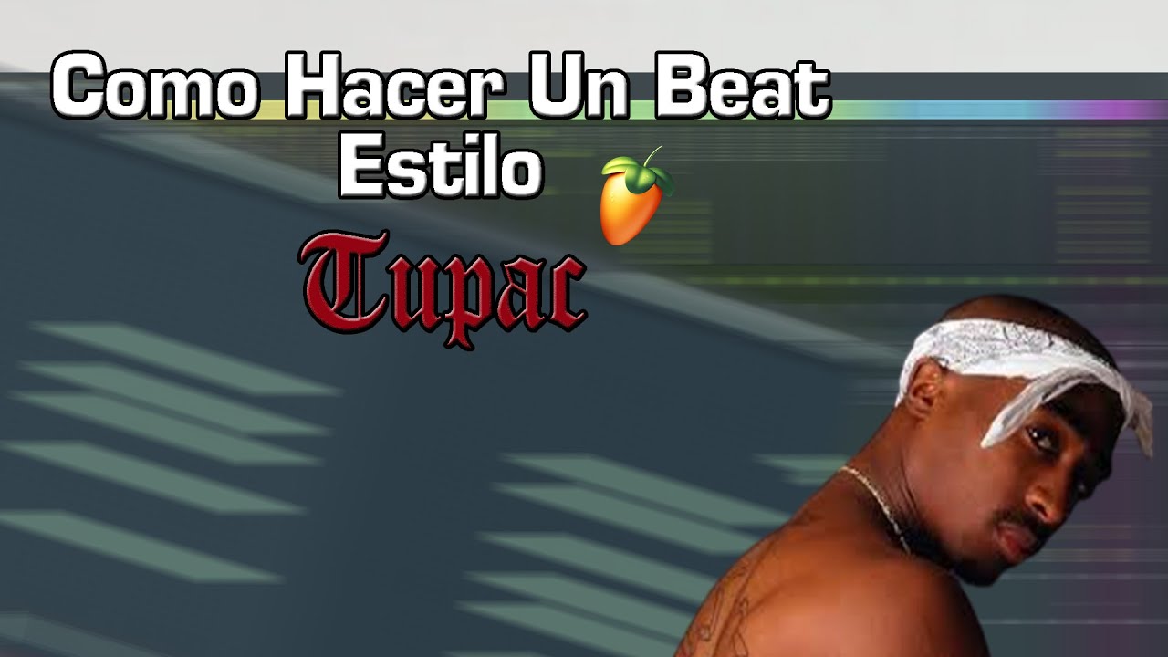 Como Hacer Un Beat Al Estilo De TUPAC En FL Studio | TUPAC Tutorial