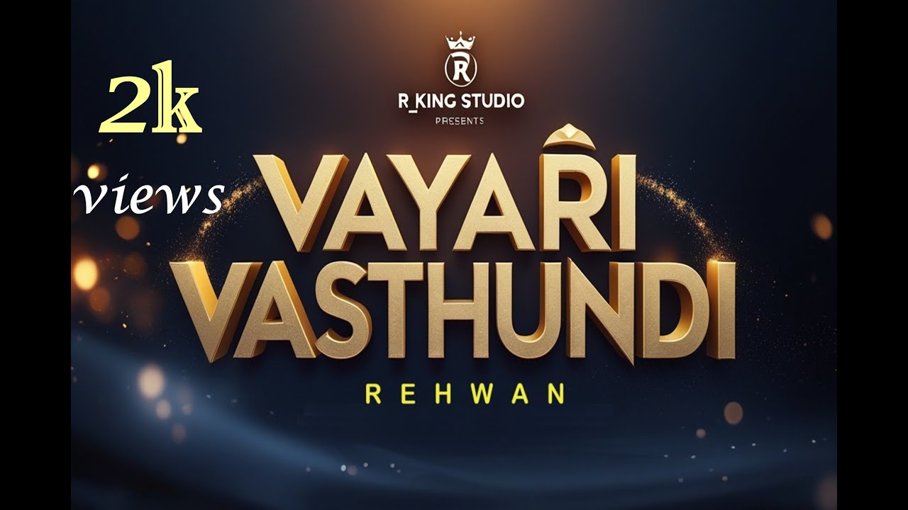VAYAARI VASTHUNDI (FULL SONG) : R_KING I TELUGU SONG