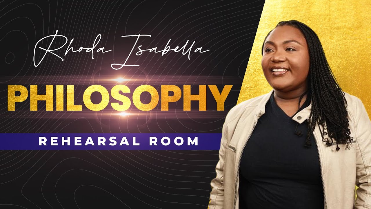 My Philosophy | Rehearsal Room|Rhoda Isabella